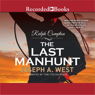 Ralph Compton the Last Manhunt by Joseph A. West audiobook