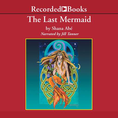 The Last Mermaid by Shana Abé audiobook