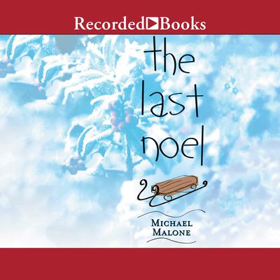 The Last Noel by Michael Malone audiobook