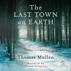 The Last Town on Earth by Thomas Mullen audiobook