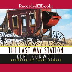 The Last Way Station by Kent Conwell audiobook