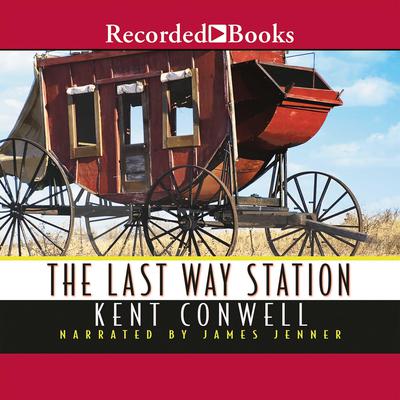 The Last Way Station by Kent Conwell audiobook