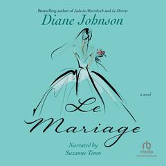 Le Mariage by Diane Johnson audiobook