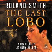 The Last Lobo by  Roland Smith audiobook