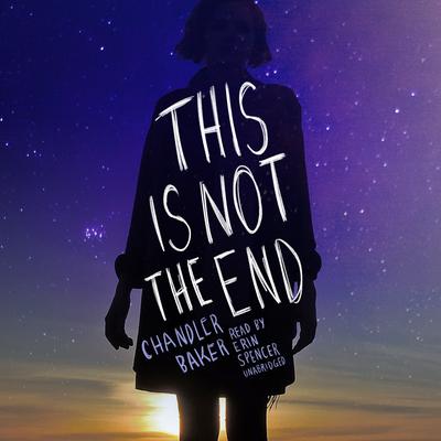 This Is Not the End by Chandler Baker audiobook