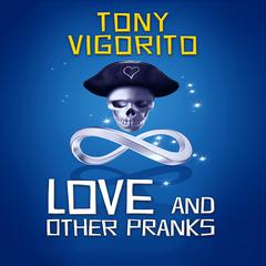 Love and Other Pranks by Tony Vigorito audiobook