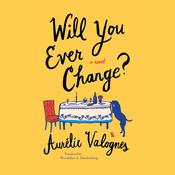 Will You Ever Change? by  Aurélie Valognes audiobook