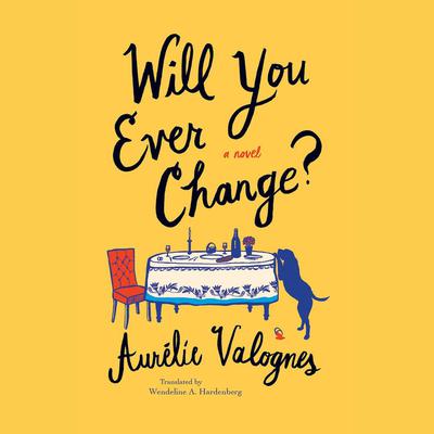 Will You Ever Change? by Aurélie Valognes audiobook