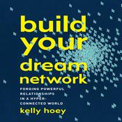Build Your Dream Network by  J. Kelly Hoey audiobook