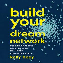 Build Your Dream Network by J. Kelly Hoey audiobook