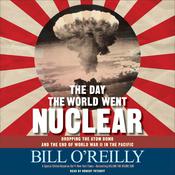 The Day the World Went Nuclear by  Bill O'Reilly audiobook