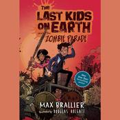 The Last Kids on Earth and the Zombie Parade by  Max Brallier audiobook