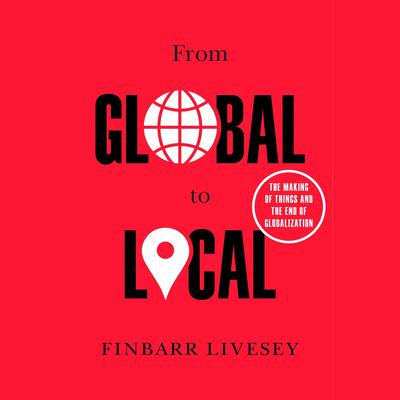 From Global to Local by Finbarr Livesey audiobook