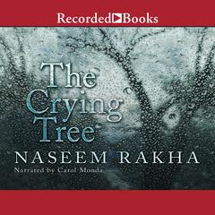 The Crying Tree by Naseem Rakha audiobook