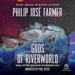 Gods of Riverworld by Philip José Farmer audiobook