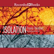 Isolation by  Travis Thrasher audiobook