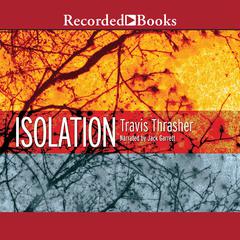 Isolation by Travis Thrasher audiobook