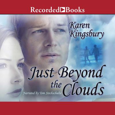 Just Beyond the Clouds by Karen Kingsbury audiobook