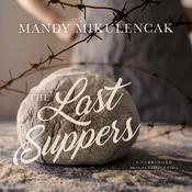 The Last Suppers by  Mandy Mikulencak audiobook