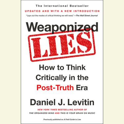 Weaponized Lies by Daniel J. Levitin audiobook