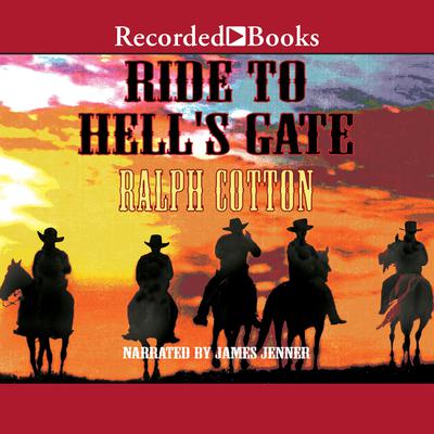 Ride to Hell's Gate by Ralph Cotton audiobook