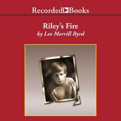 Riley's Fire by Lee Merrill Byrd audiobook