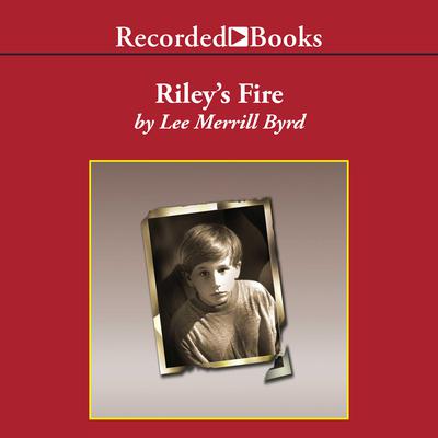 Riley's Fire by Lee Merrill Byrd audiobook