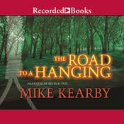 The Road to a Hanging by  Mike Kearby audiobook