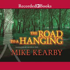 The Road to a Hanging by Mike Kearby audiobook