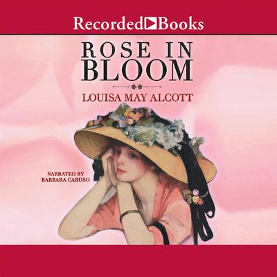 Rose in Bloom by Louisa May Alcott audiobook