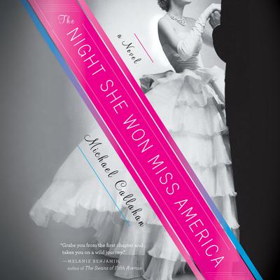 The Night She Won Miss America by Michael Callahan audiobook