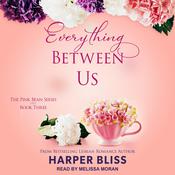 Everything Between Us by  Harper Bliss audiobook