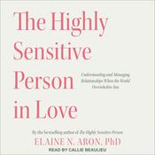 The Highly Sensitive Person in Love by  Dr. Elaine N. Aron audiobook