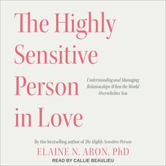 The Highly Sensitive Person in Love by Elaine N. Aron audiobook