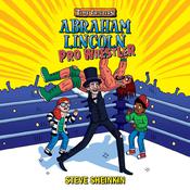 Abraham Lincoln, Pro Wrestler by  Steve Sheinkin audiobook