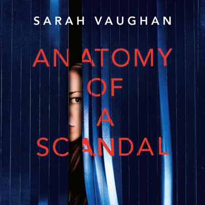 Anatomy of a Scandal by Sarah Vaughan audiobook