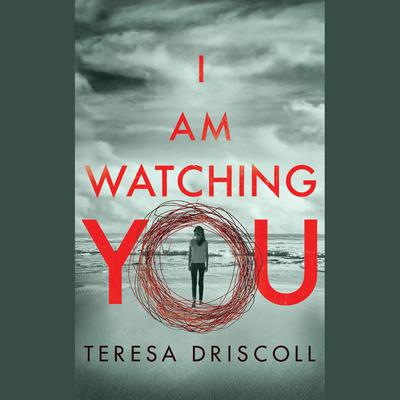 I Am Watching You by Teresa Driscoll audiobook