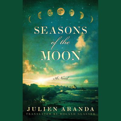 Seasons of the Moon by Julien Aranda audiobook