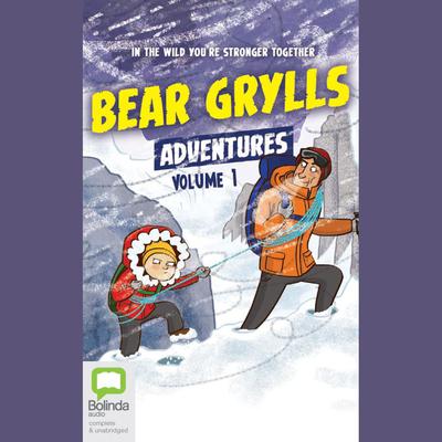 Bear Grylls Adventures: Volume 1 by Bear Grylls audiobook