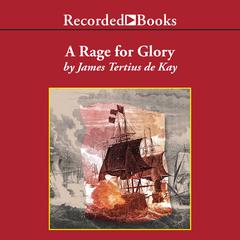 A Rage for Glory by James Tertius De Kay audiobook