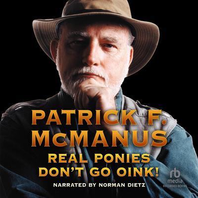 Real Ponies Don't Go Oink by Patrick F. McManus audiobook
