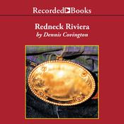 Redneck Riviera by  Dennis Covington audiobook