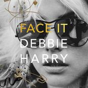 Face It by  Debbie Harry audiobook