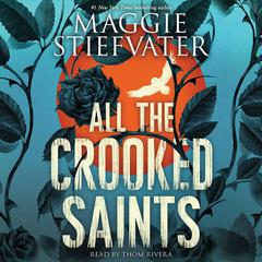 All the Crooked Saints by Maggie Stiefvater audiobook