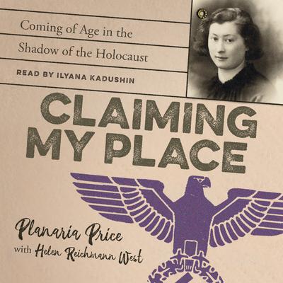 Claiming My Place: Coming of Age in the Shadow of the Holocaust by Planaria Price audiobook