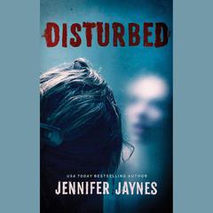 Disturbed by Jennifer Jaynes audiobook