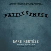 Fatelessness by  Imre Kertész audiobook