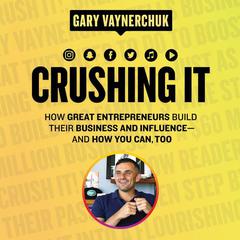 Crushing It! by Gary Vaynerchuk audiobook