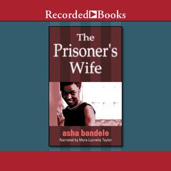 The Prisoner's Wife by Asha Bandele audiobook