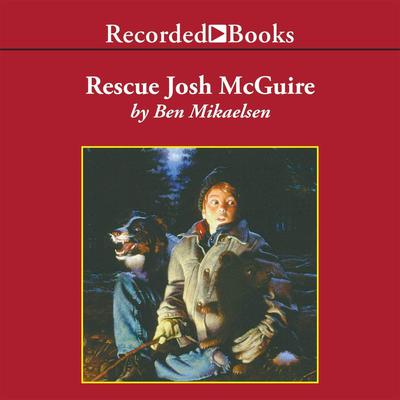 Rescue Josh McGuire by Ben Mikaelsen audiobook